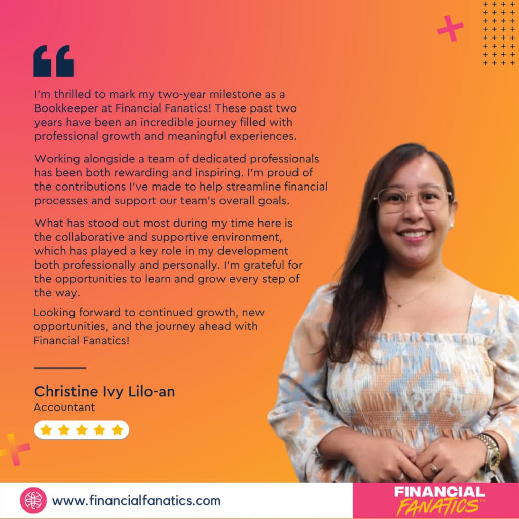 Christine Ivy Lilo-an, Accountant at Financial Fanatics, shares her two-year milestone experience.
