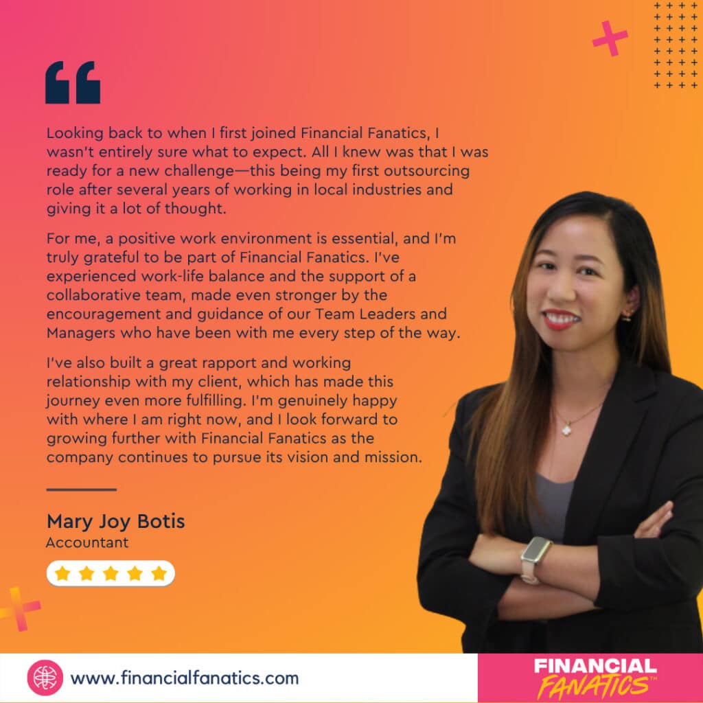 Mary Joy Botis, Accountant at Financial Fanatics, shares a positive testimonial about her work experience.